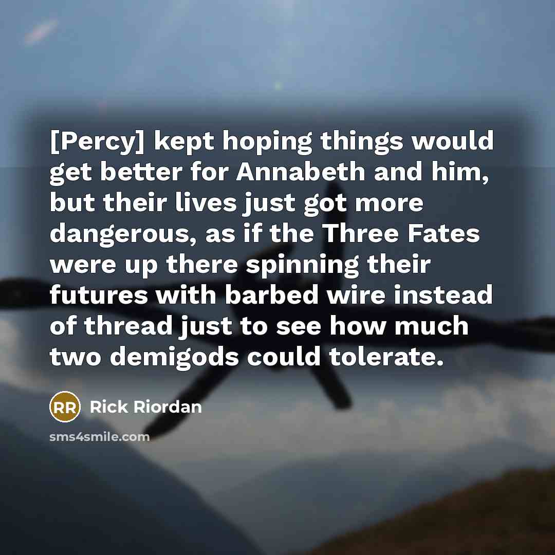 “[Percy] kept hoping things would get better for Annabeth and…” quote by Rick Riordan