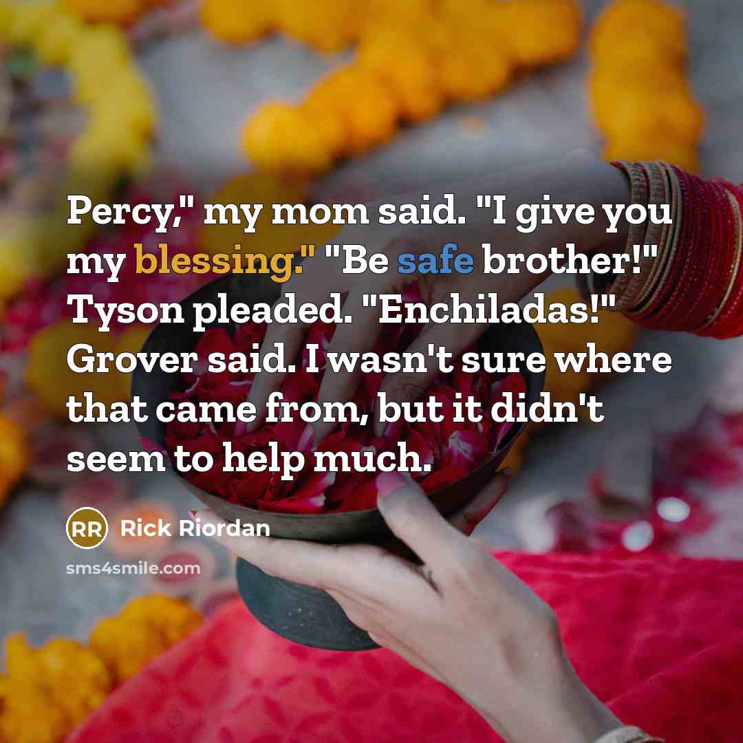 “Percy," my mom said. "I give you my blessing." "Be…” quote by Rick Riordan