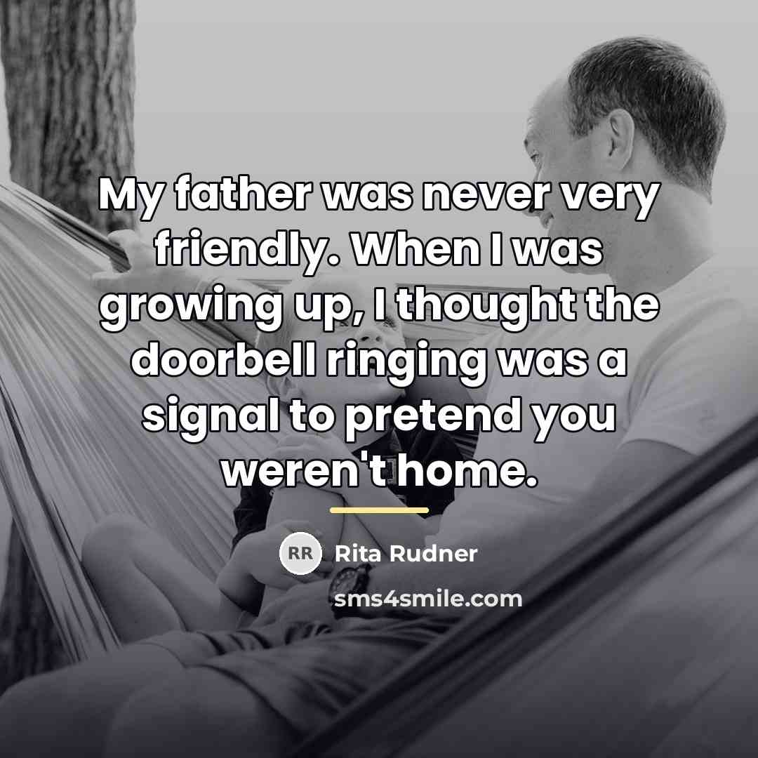 “My father was never very friendly. When I was growing…” quote by Rita Rudner