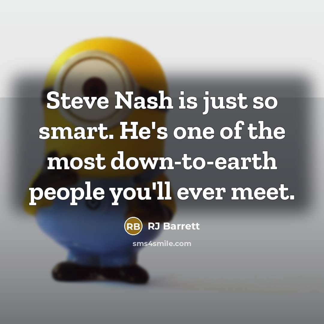 “Steve Nash is just so smart. He's one of the…” quote by RJ Barrett