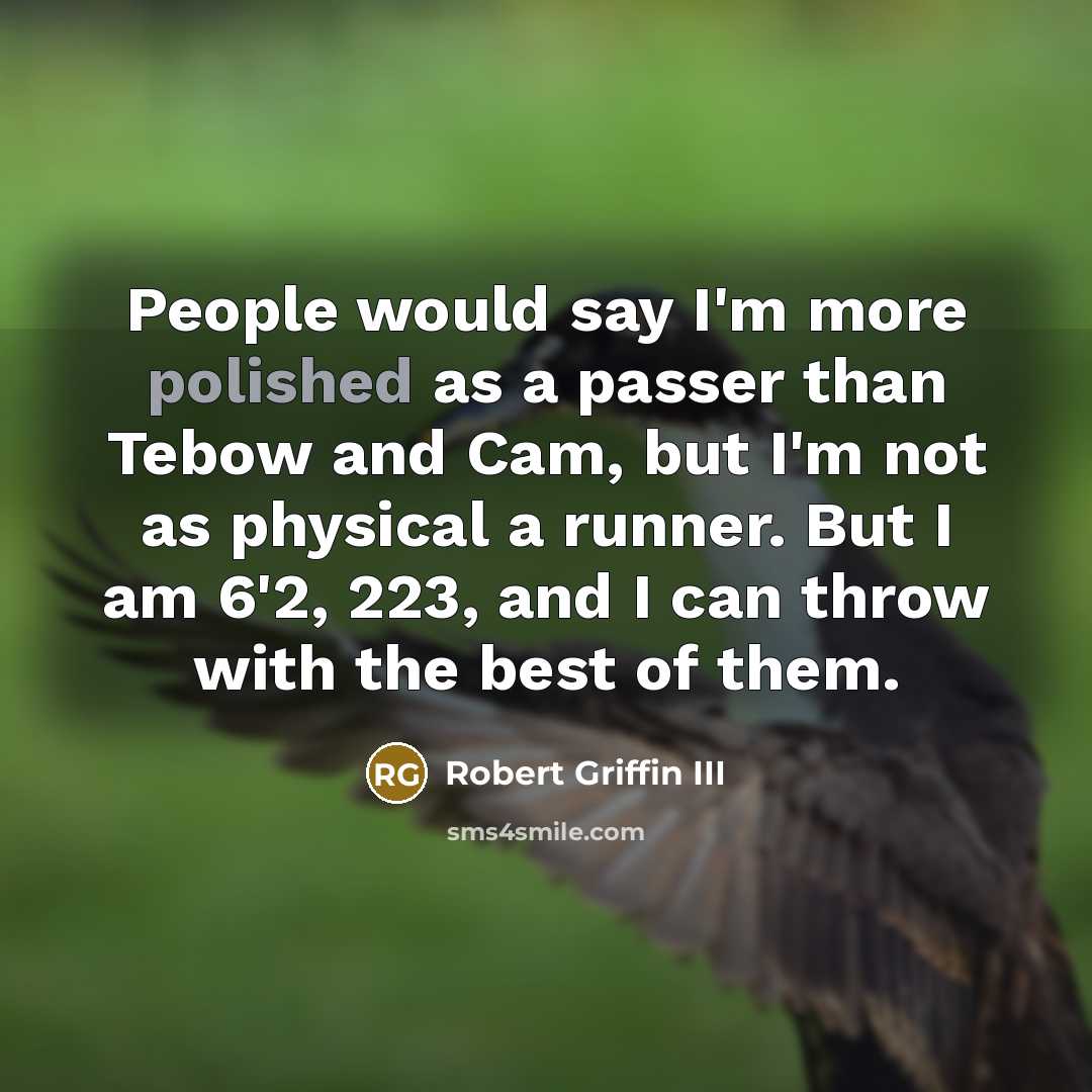 “People would say I'm more polished as a passer than…” quote by Robert Griffin III