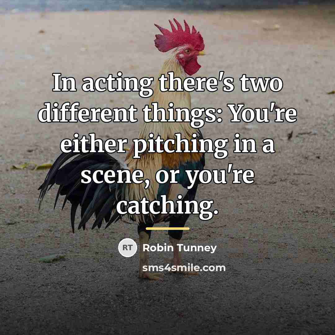 “In acting there's two different things: You're either pitching in…” quote by Robin Tunney