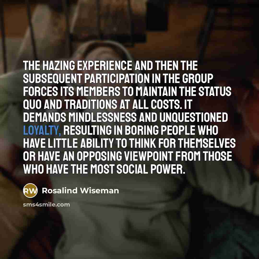 “The hazing experience and then the subsequent participation in the…” quote by Rosalind Wiseman