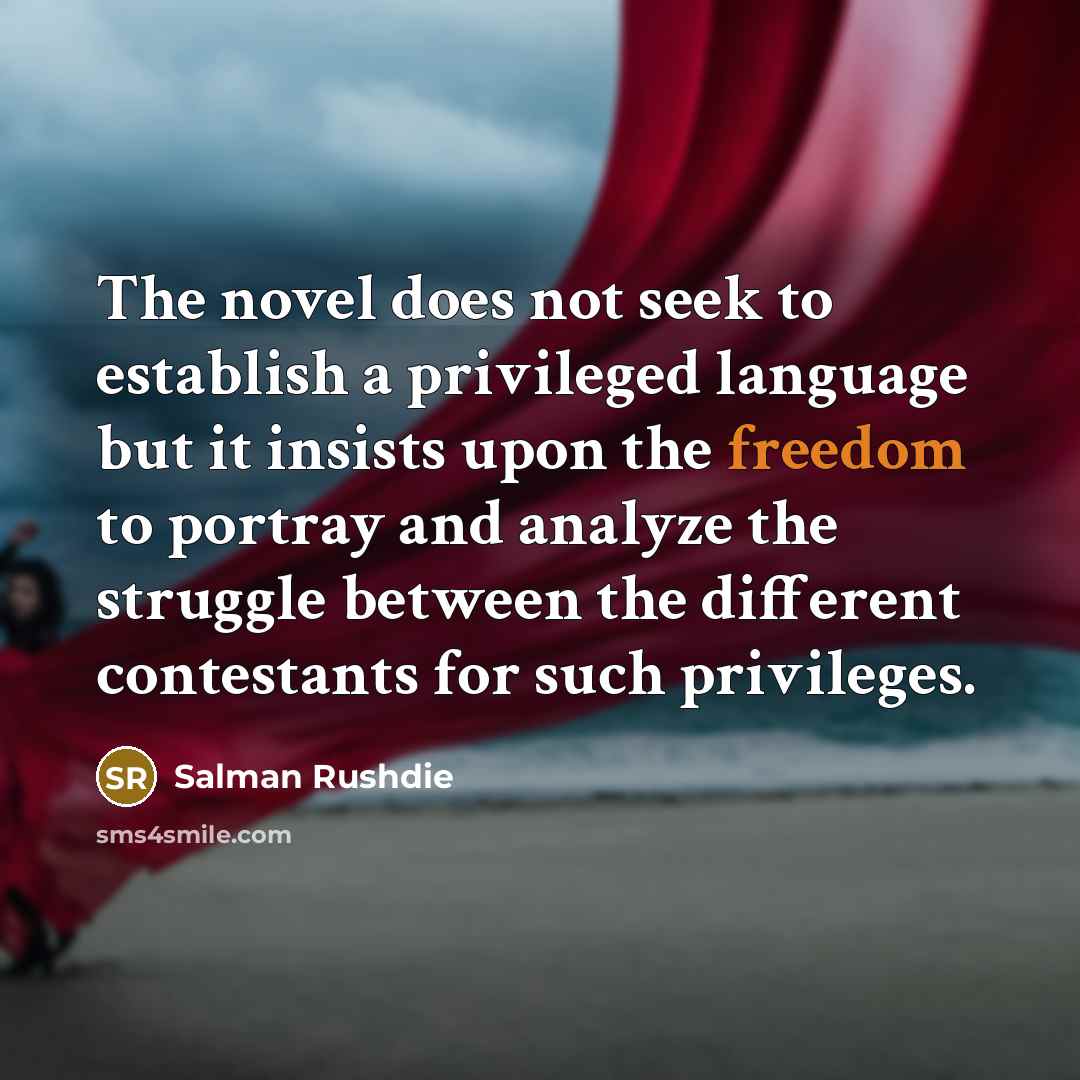“The novel does not seek to establish a privileged language…” quote by Salman Rushdie
