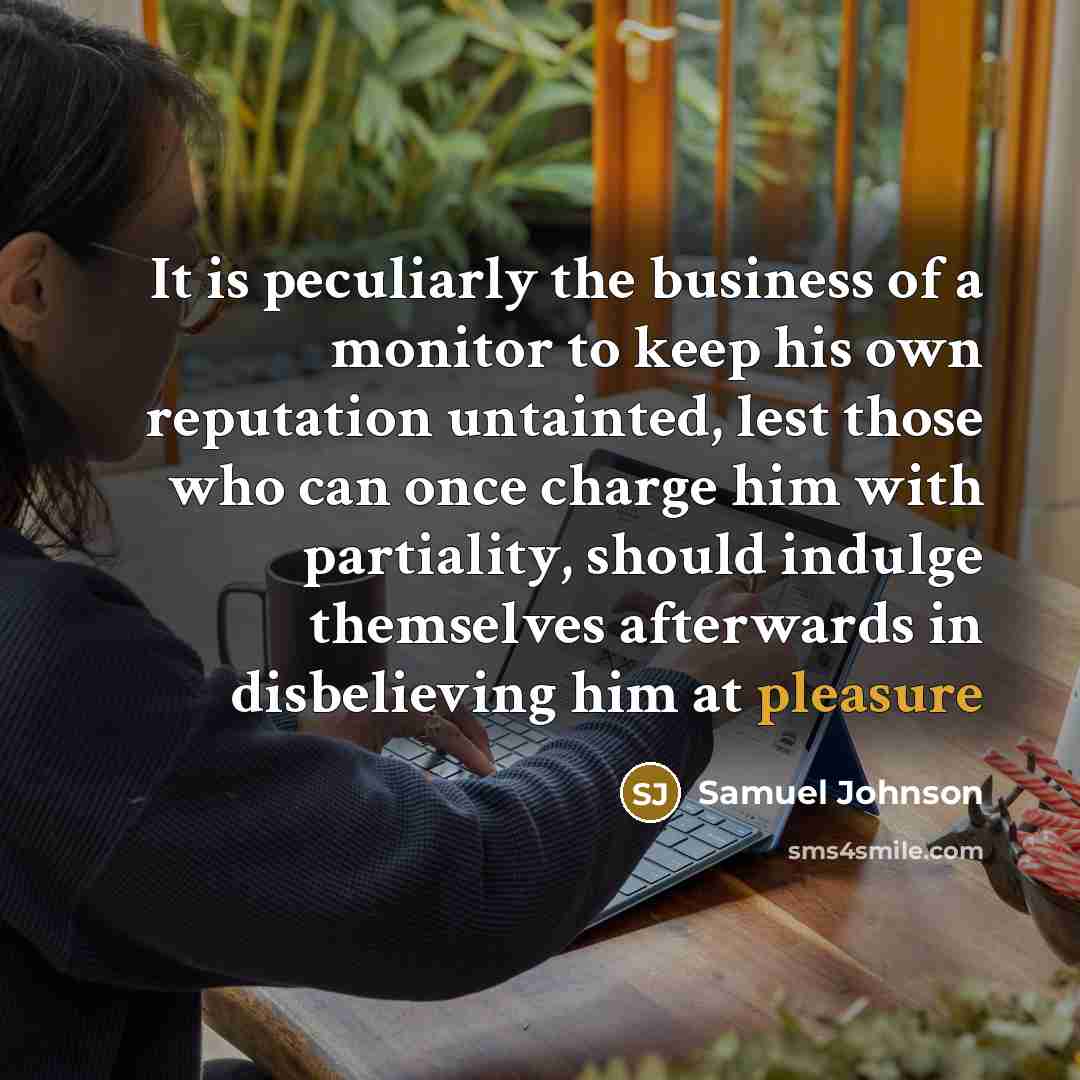 “It is peculiarly the business of a monitor to keep…” quote by Samuel Johnson