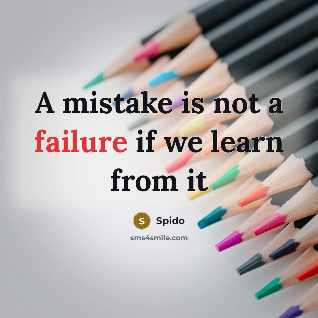 “A mistake is not a failure if we learn from…” quote by Spido