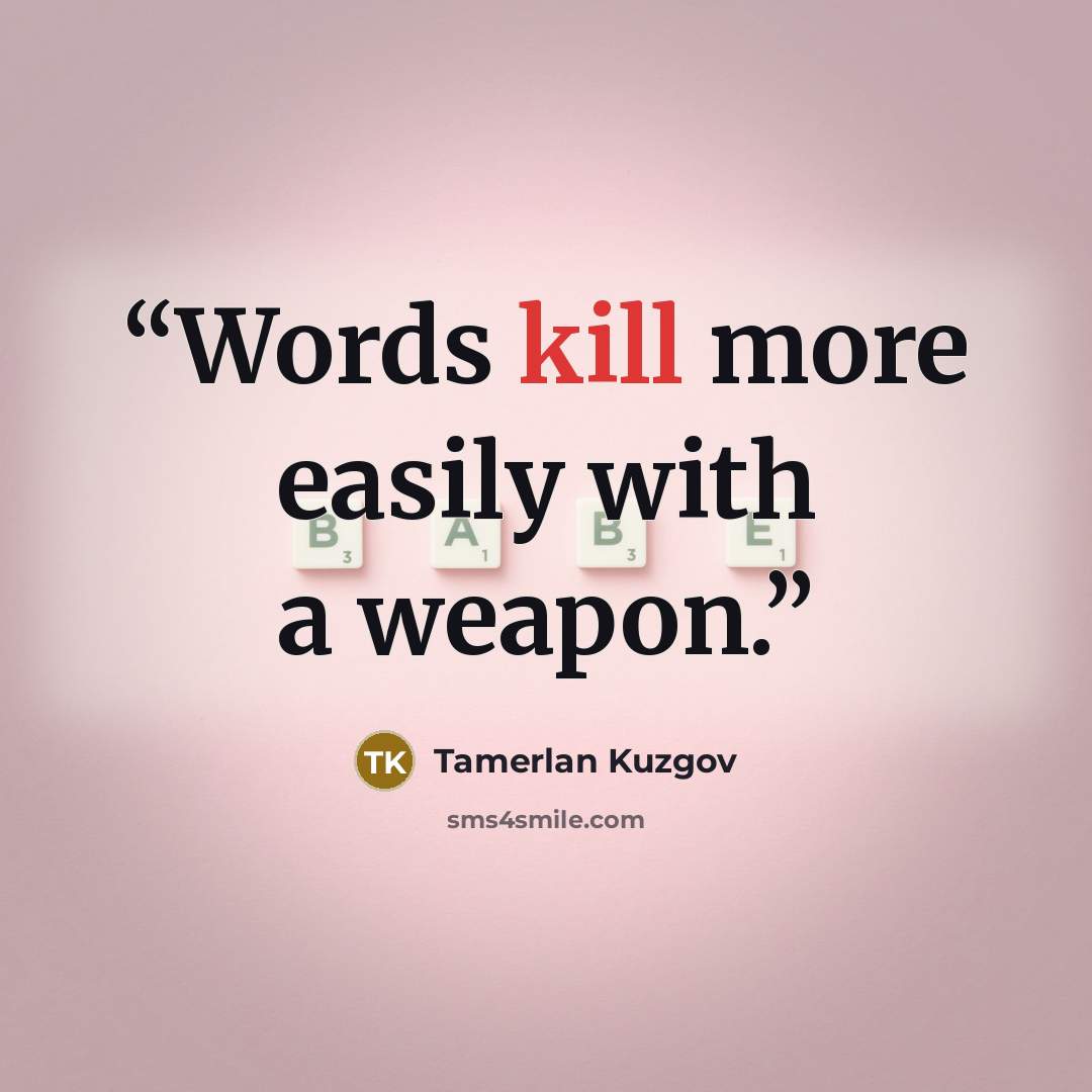 “Words kill more easily with a weapon.” quote by Tamerlan Kuzgov
