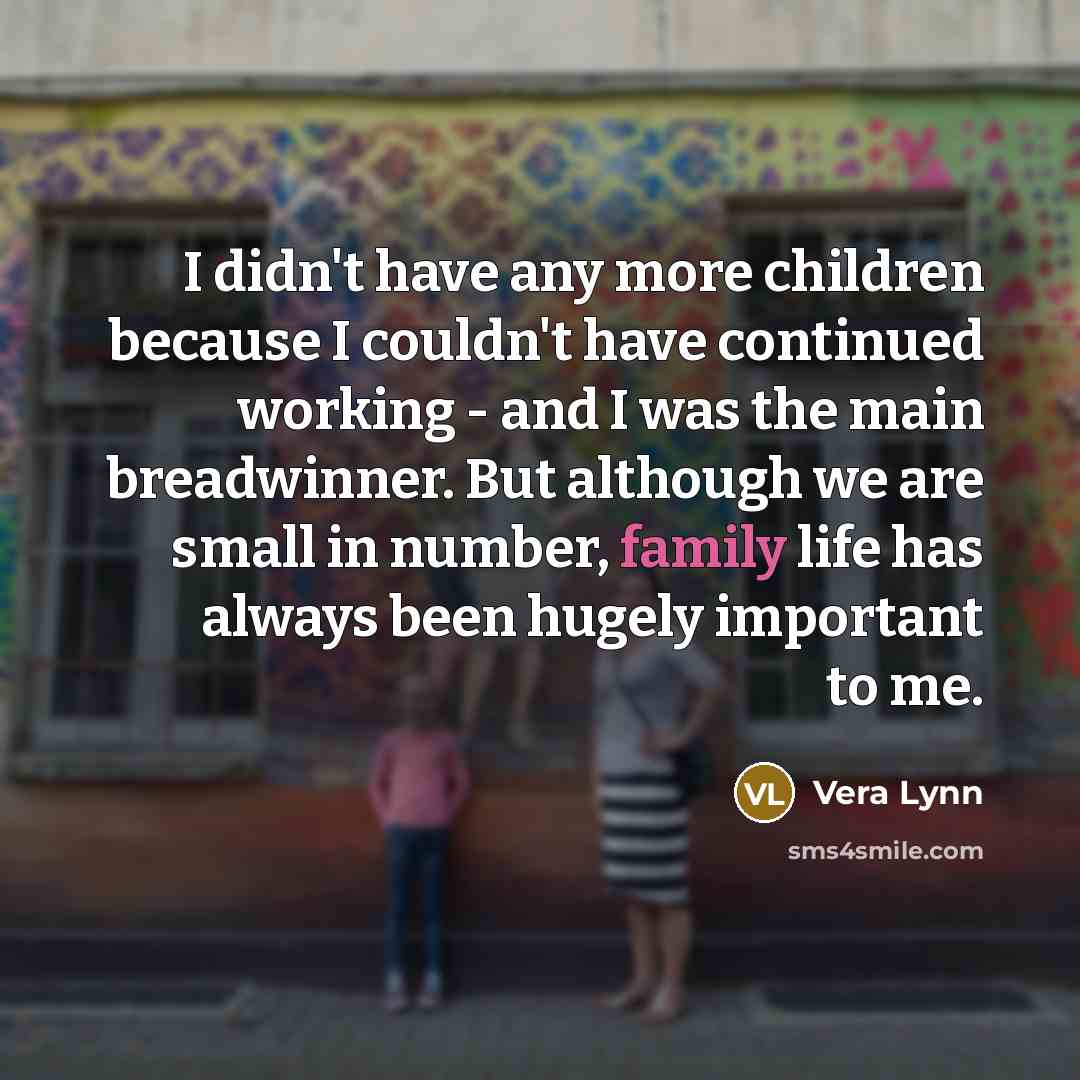 “I didn't have any more children because I couldn't have…” quote by Vera Lynn