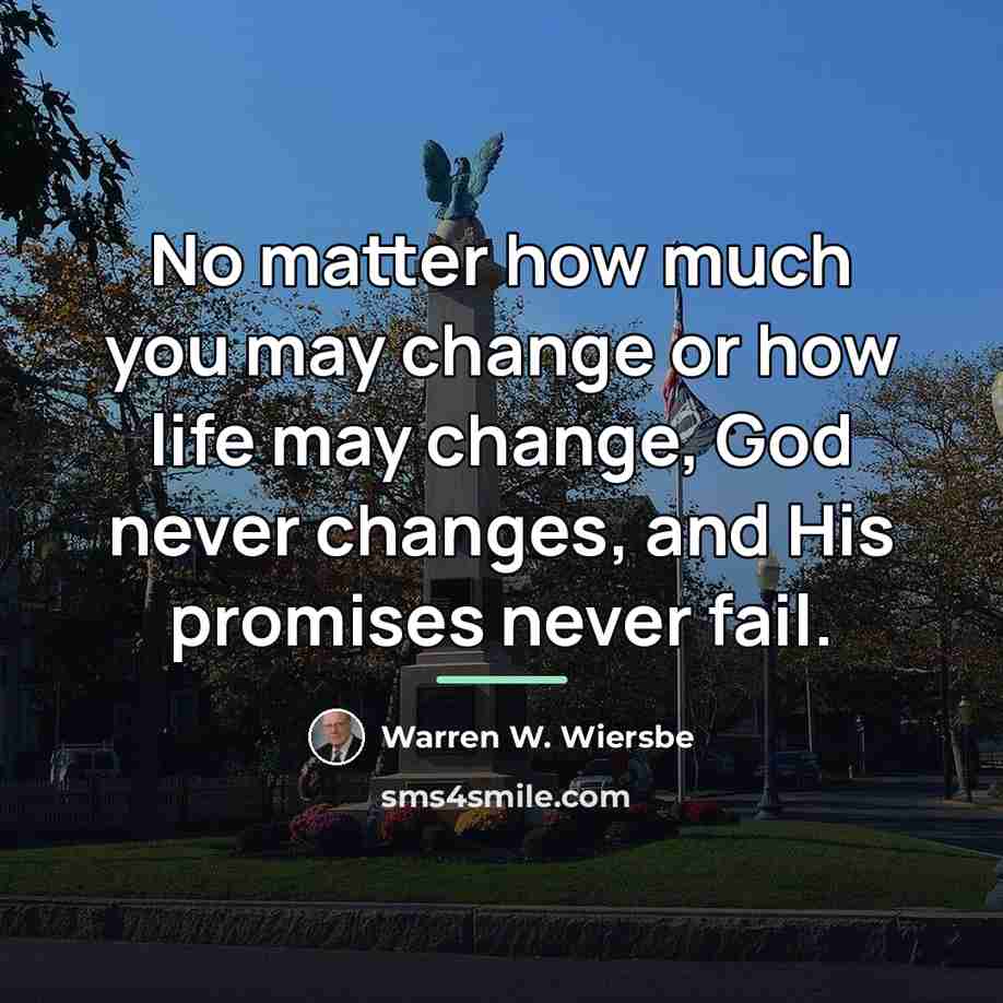“No matter how much you may change or how life…” quote by Warren W. Wiersbe