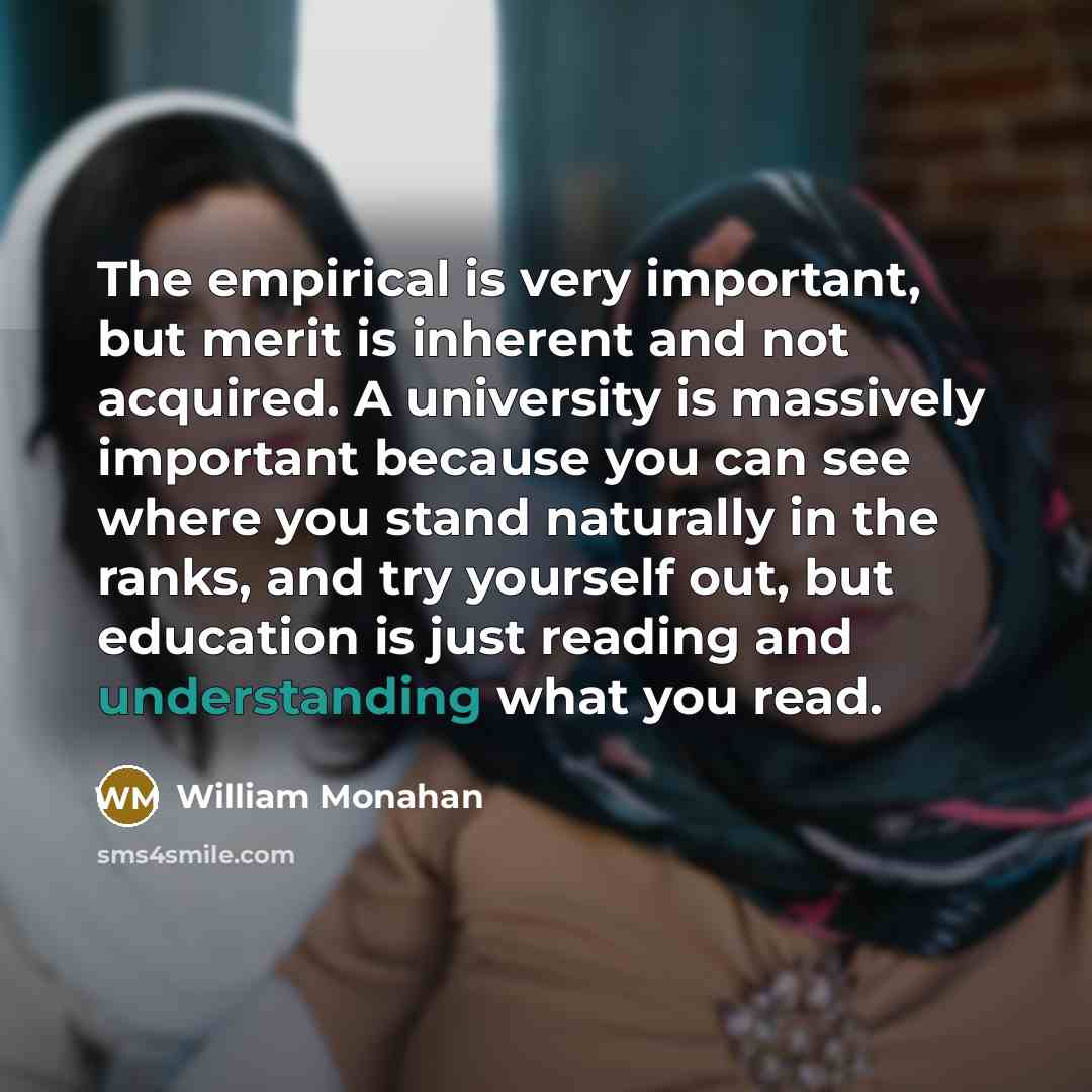 “The empirical is very important, but merit is inherent and…” quote by William Monahan