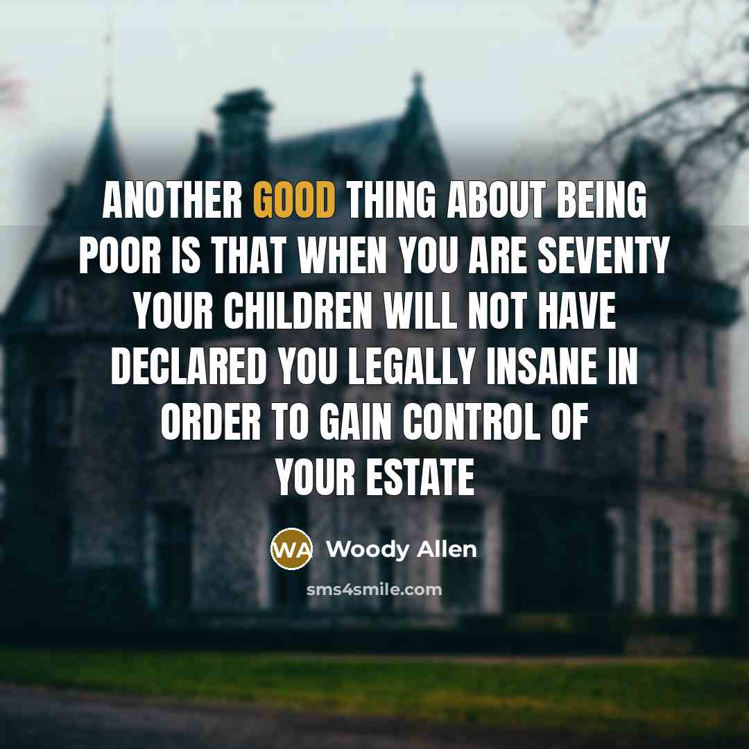 “Another good thing about being poor is that when you…” quote by Woody Allen