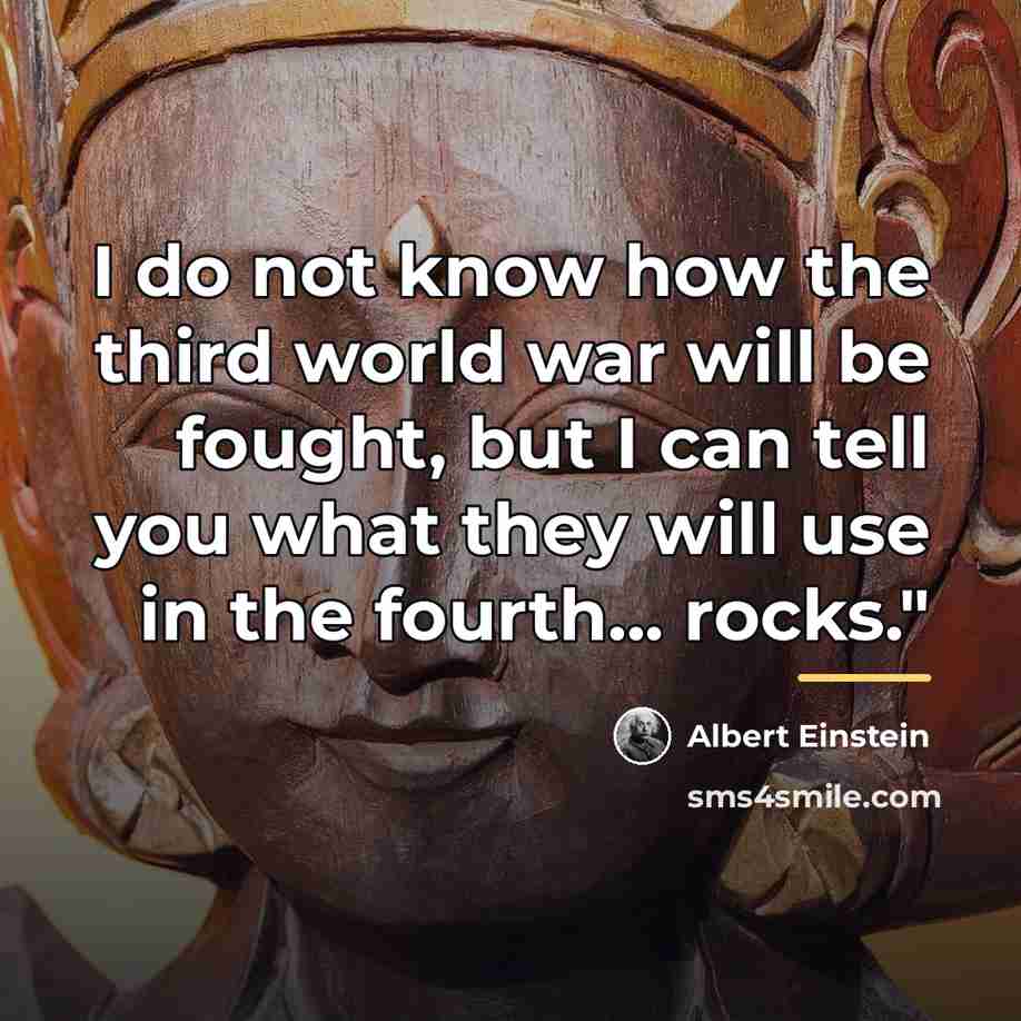 “I do not know how the third world war will…” quote by Albert Einstein