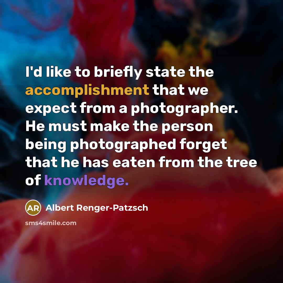 “I'd like to briefly state the accomplishment that we expect…” quote by Albert Renger-Patzsch