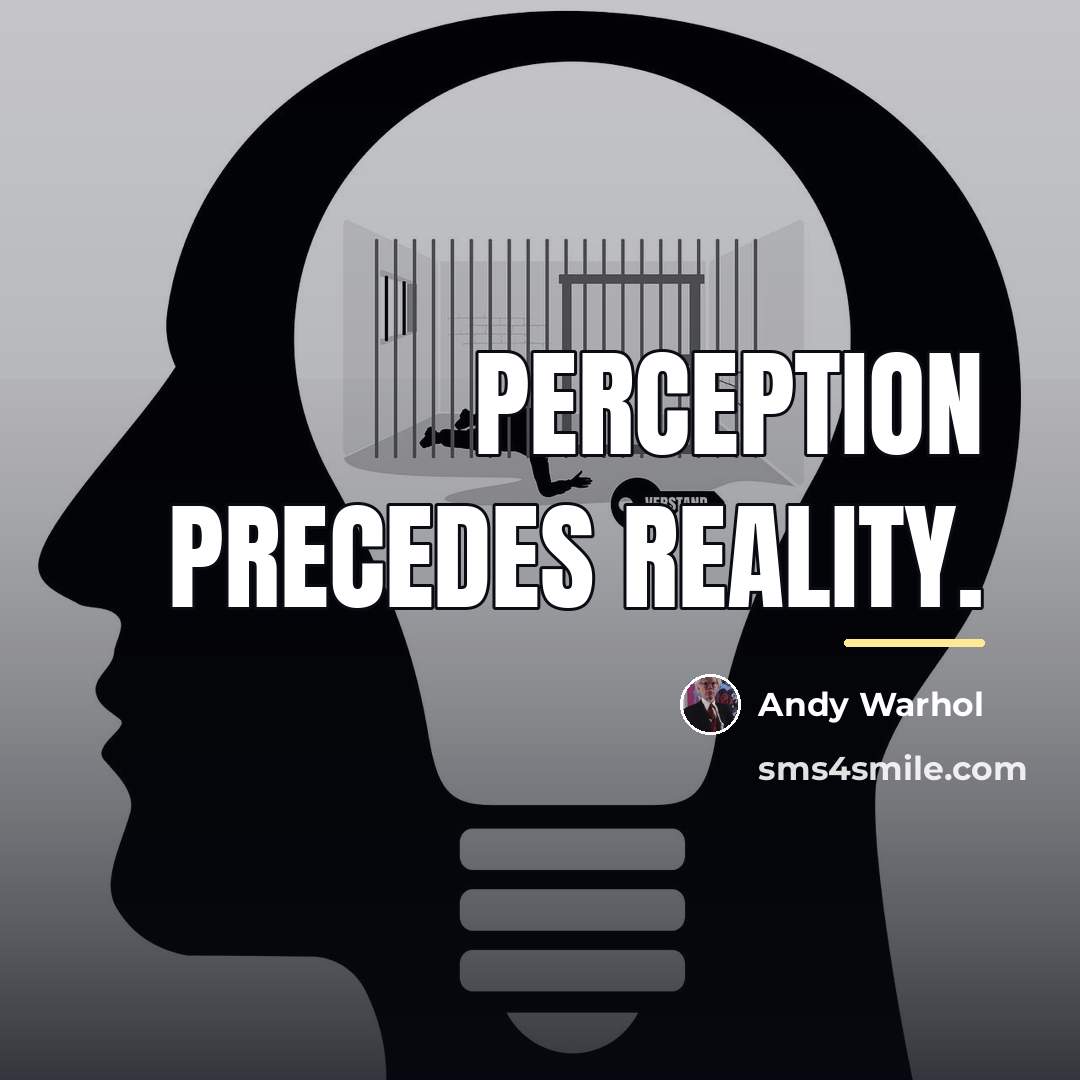 “Perception precedes reality.…” quote by Andy Warhol