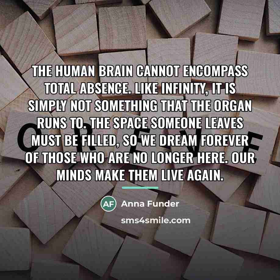 “The human brain cannot encompass total absence. Like infinity, it…” quote by Anna Funder
