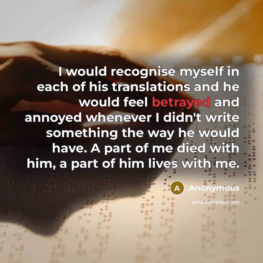 “I would recognise myself in each of his translations and…” quote by Anonymous