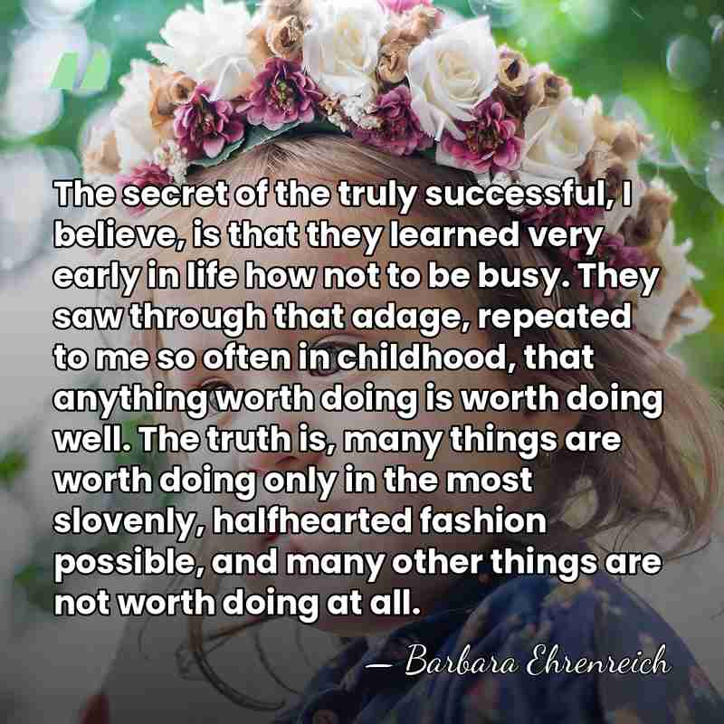 The secret of the truly successful, I believe, is that they learned&hellip; - Barbara Ehrenreich