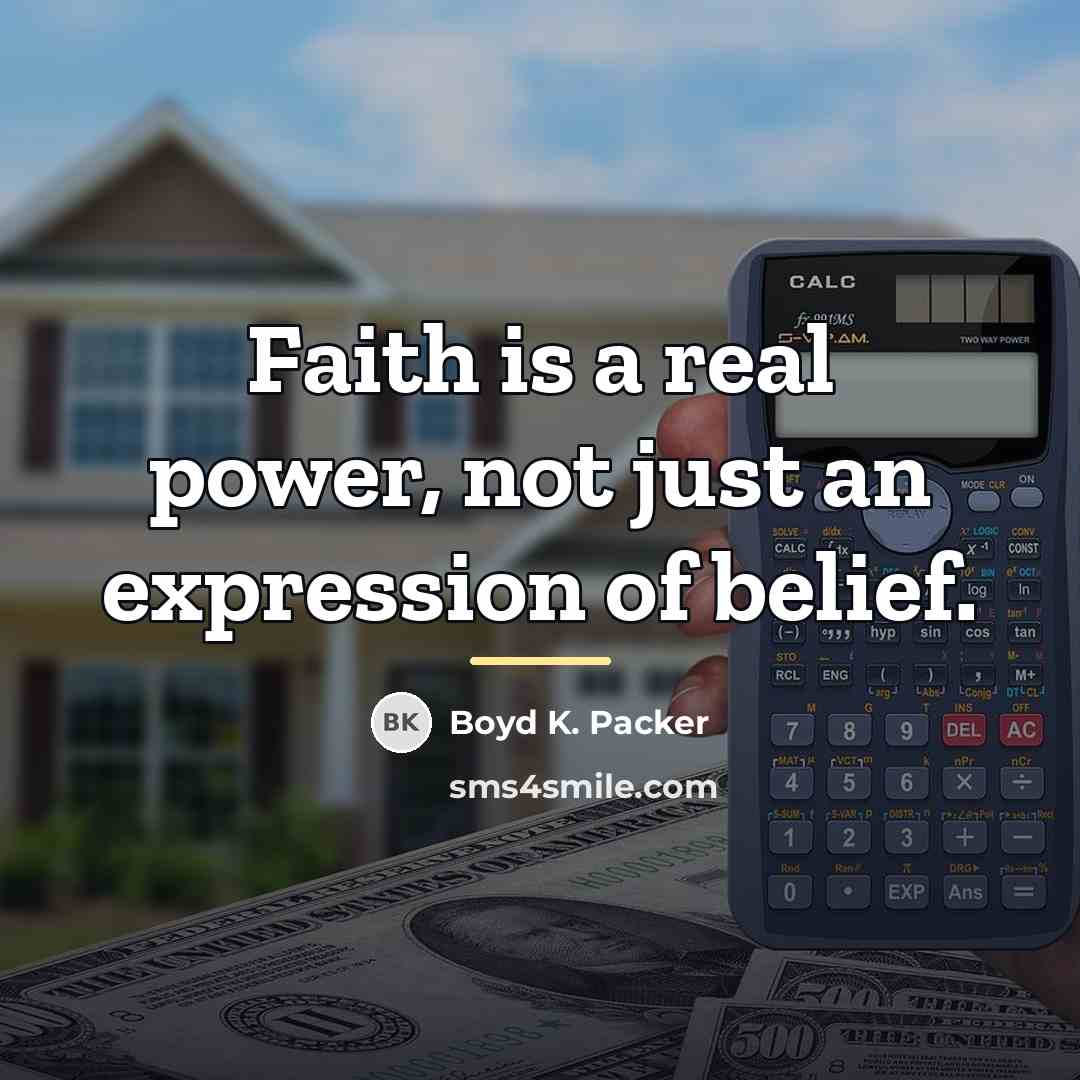 “Faith is a real power, not just an expression of…” quote by Boyd K. Packer