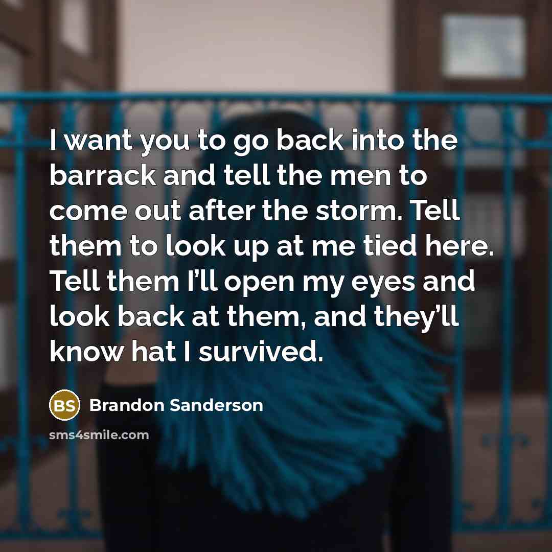 “I want you to go back into the barrack and…” quote by Brandon Sanderson