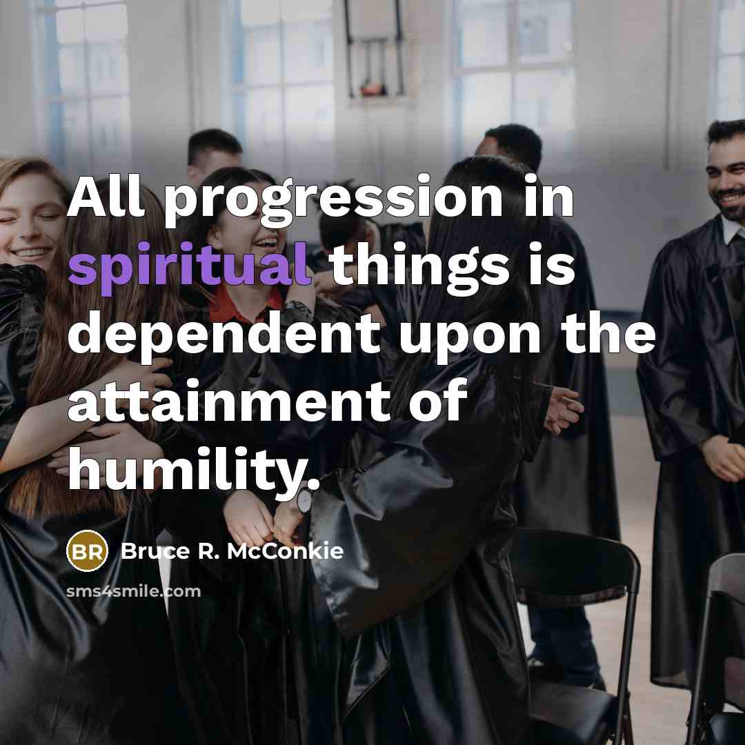 “All progression in spiritual things is dependent upon the attainment…” quote by Bruce R. McConkie