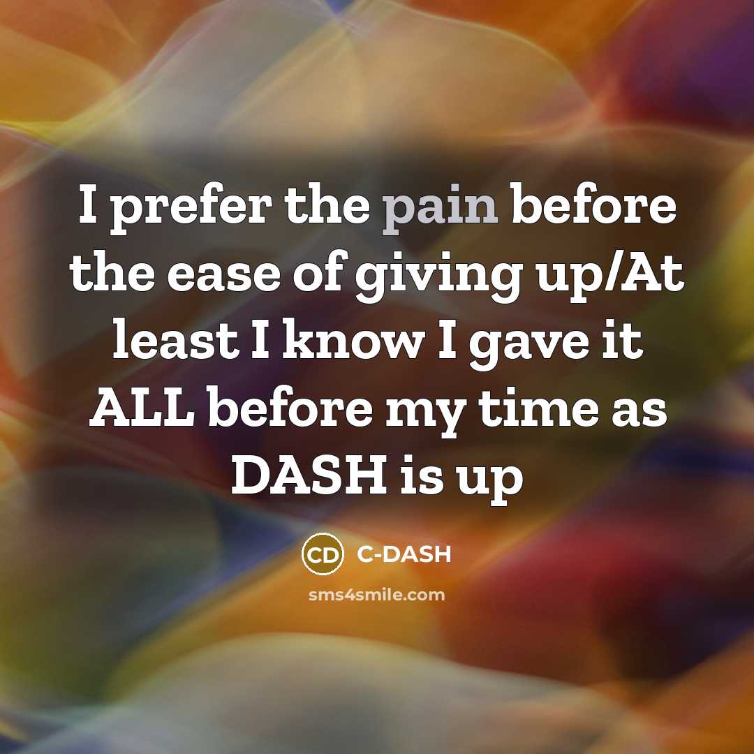 “I prefer the pain before the ease of giving up/At…” quote by C-DASH