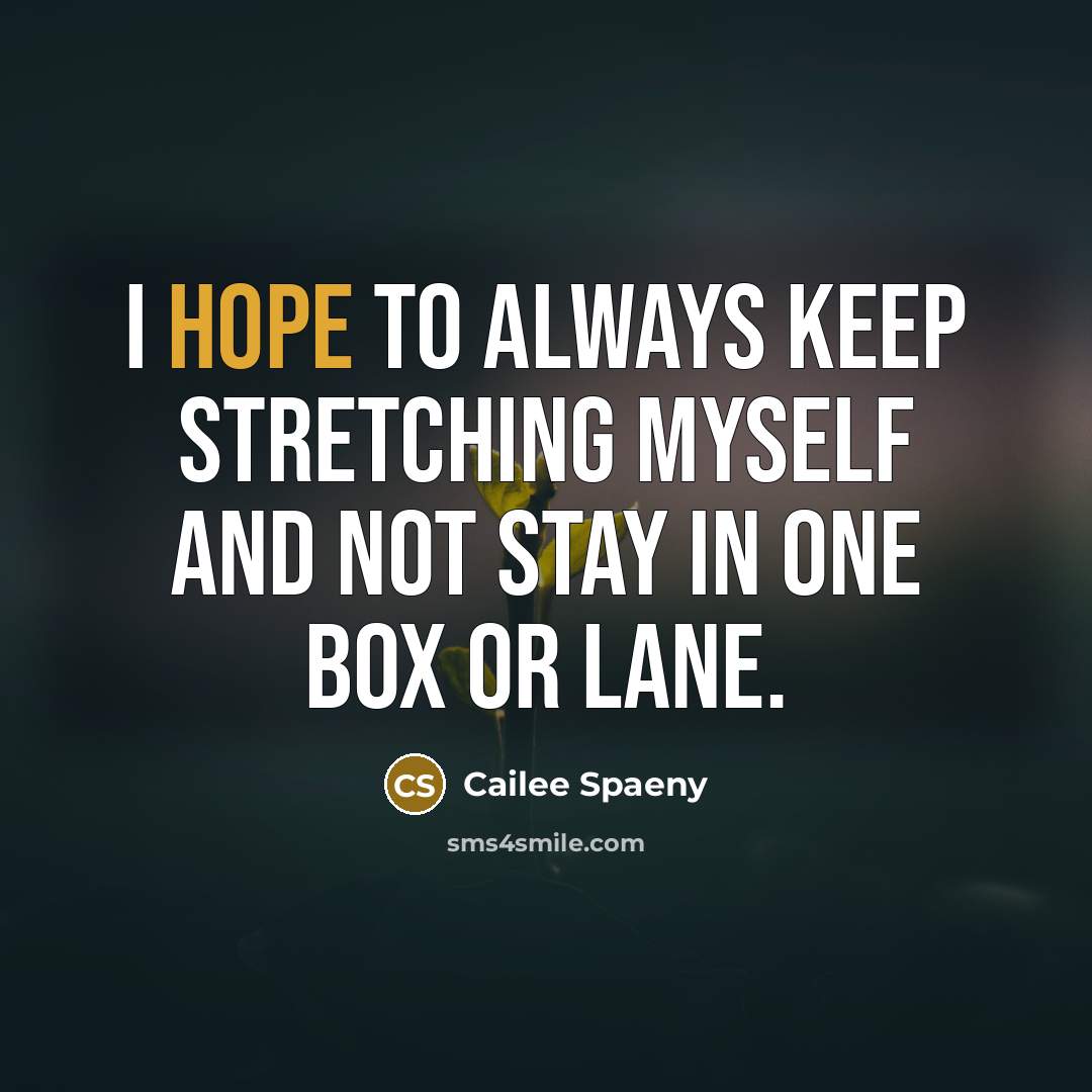 “I hope to always keep stretching myself and not stay…” quote by Cailee Spaeny