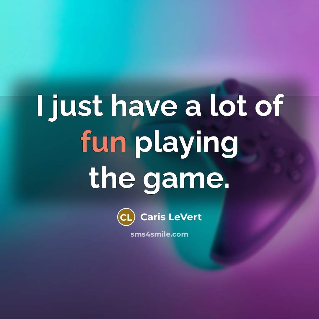 “I just have a lot of fun playing the game.…” quote by Caris LeVert
