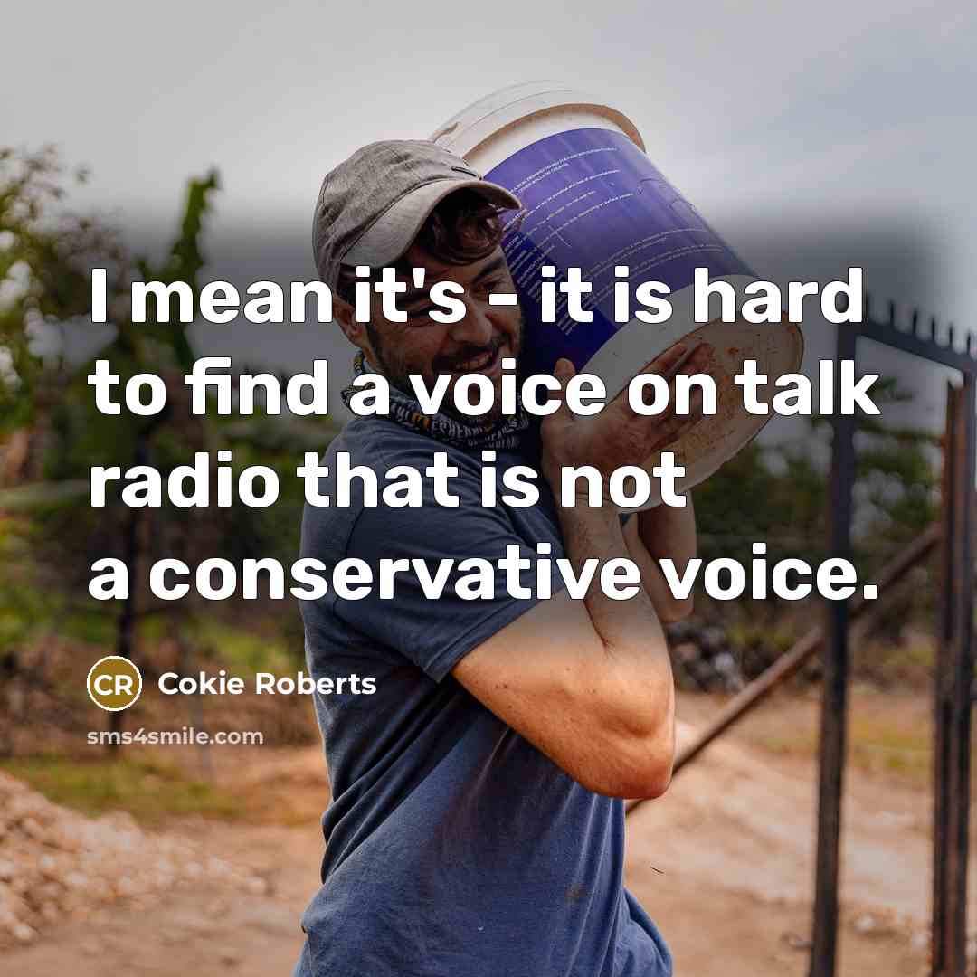 “I mean it's - it is hard to find a…” quote by Cokie Roberts