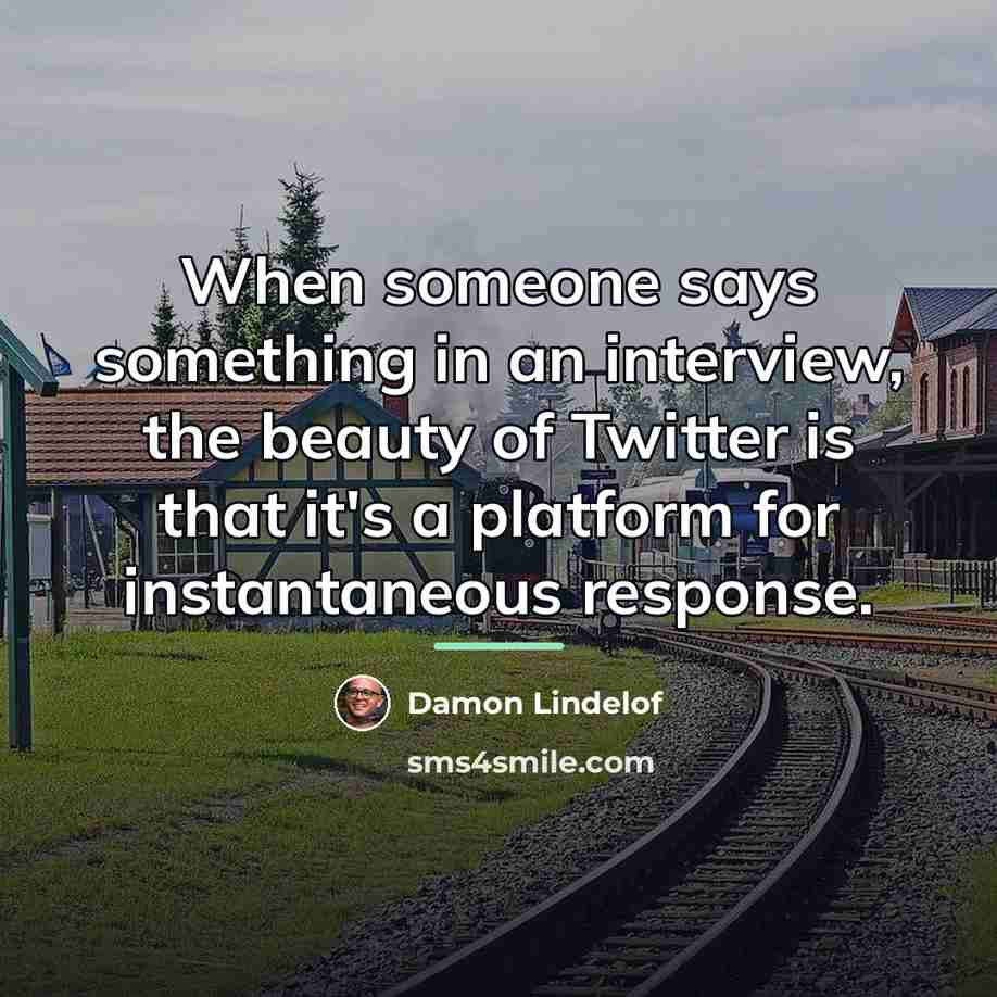 “When someone says something in an interview, the beauty of…” quote by Damon Lindelof
