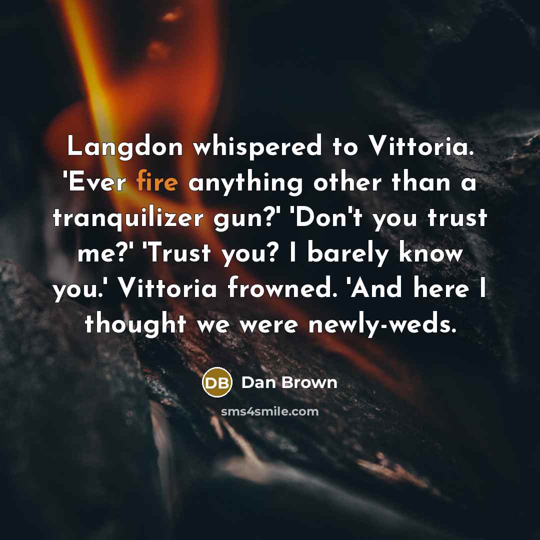 “Langdon whispered to Vittoria. 'Ever fire anything other than a…” quote by Dan Brown