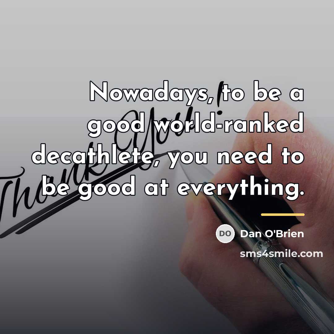 “Nowadays, to be a good world-ranked decathlete, you need to…” quote by Dan O'Brien