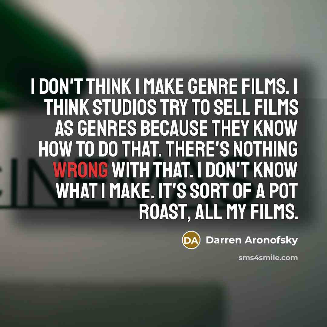 “I don't think I make genre films. I think studios…” quote by Darren Aronofsky