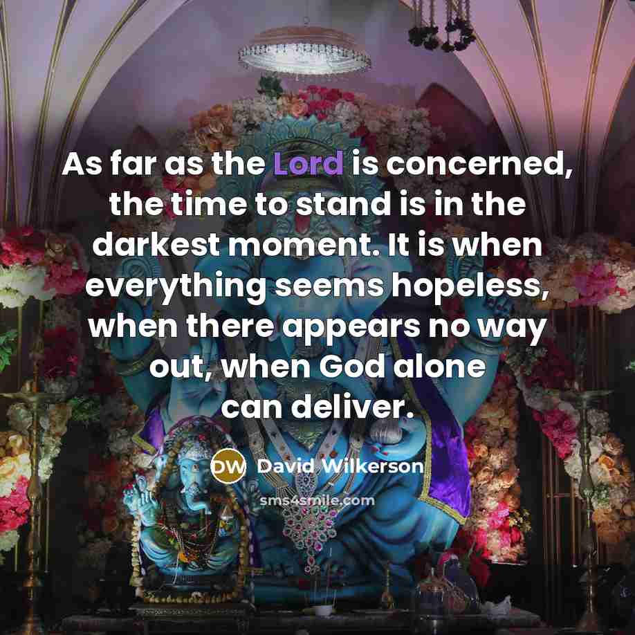 “As far as the Lord is concerned, the time to…” quote by David Wilkerson