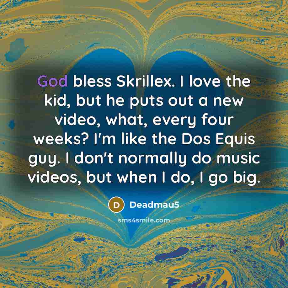 “God bless Skrillex. I love the kid, but he puts…” quote by Deadmau5