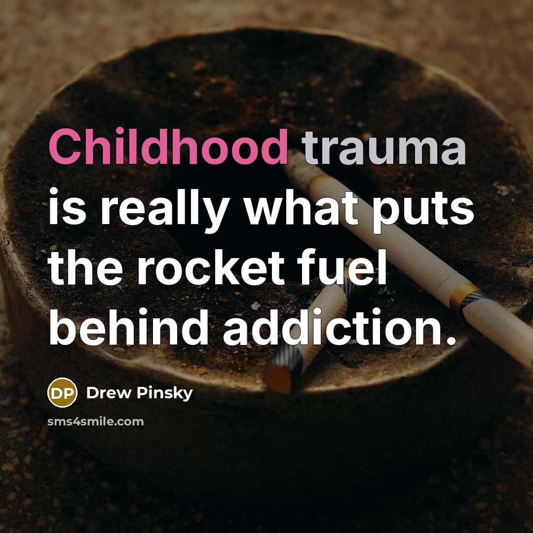 “Childhood trauma is really what puts the rocket fuel behind…” quote by Drew Pinsky
