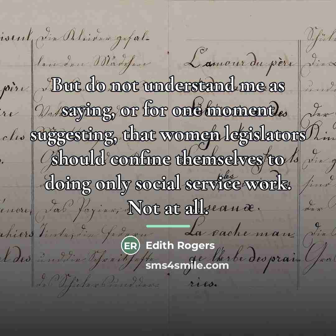 “But do not understand me as saying, or for one…” quote by Edith Rogers