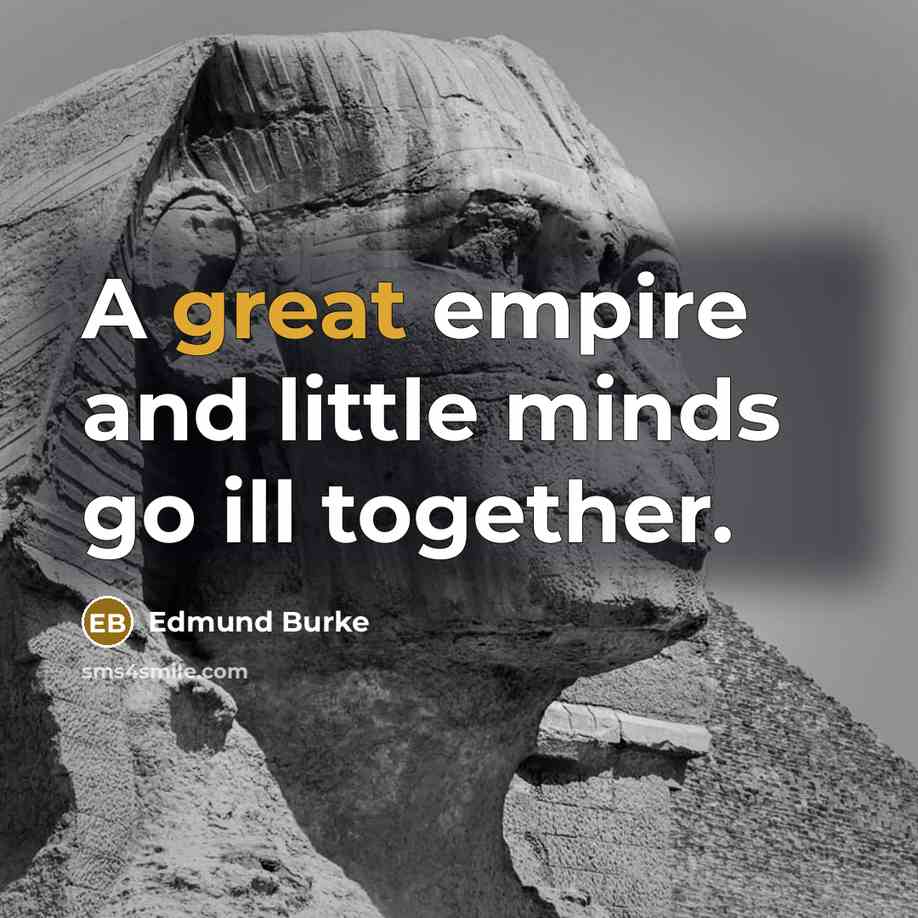“A great empire and little minds go ill together.…” quote by Edmund Burke