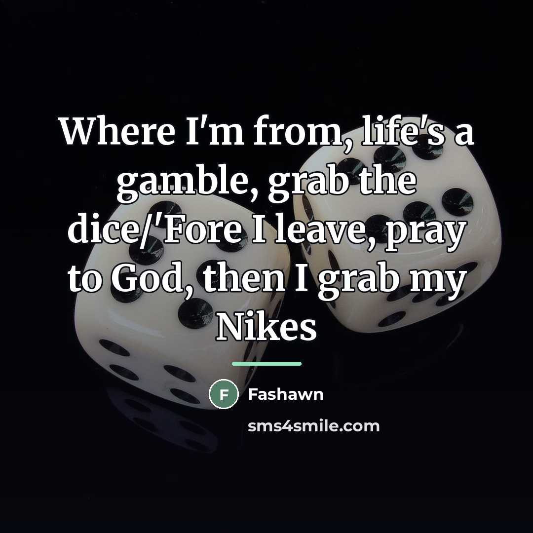 “Where I'm from, life's a gamble, grab the dice/'Fore I…” quote by Fashawn