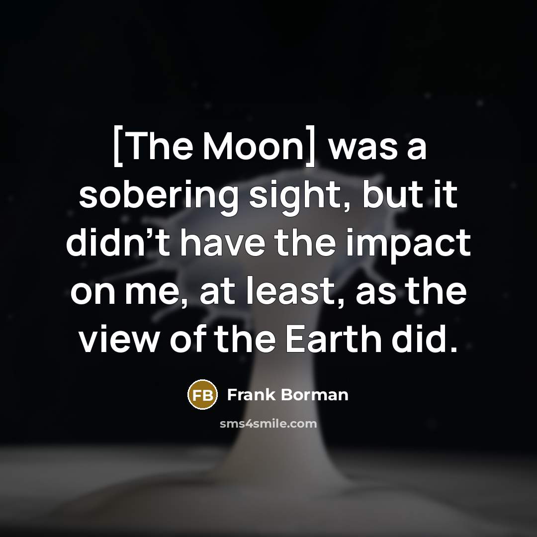 “[The Moon] was a sobering sight, but it didn't have…” quote by Frank Borman