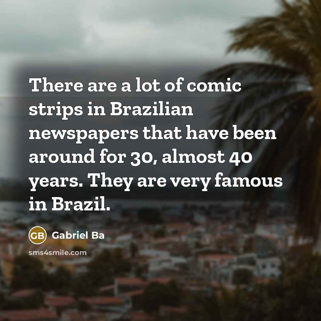 “There are a lot of comic strips in Brazilian newspapers…” quote by Gabriel Ba