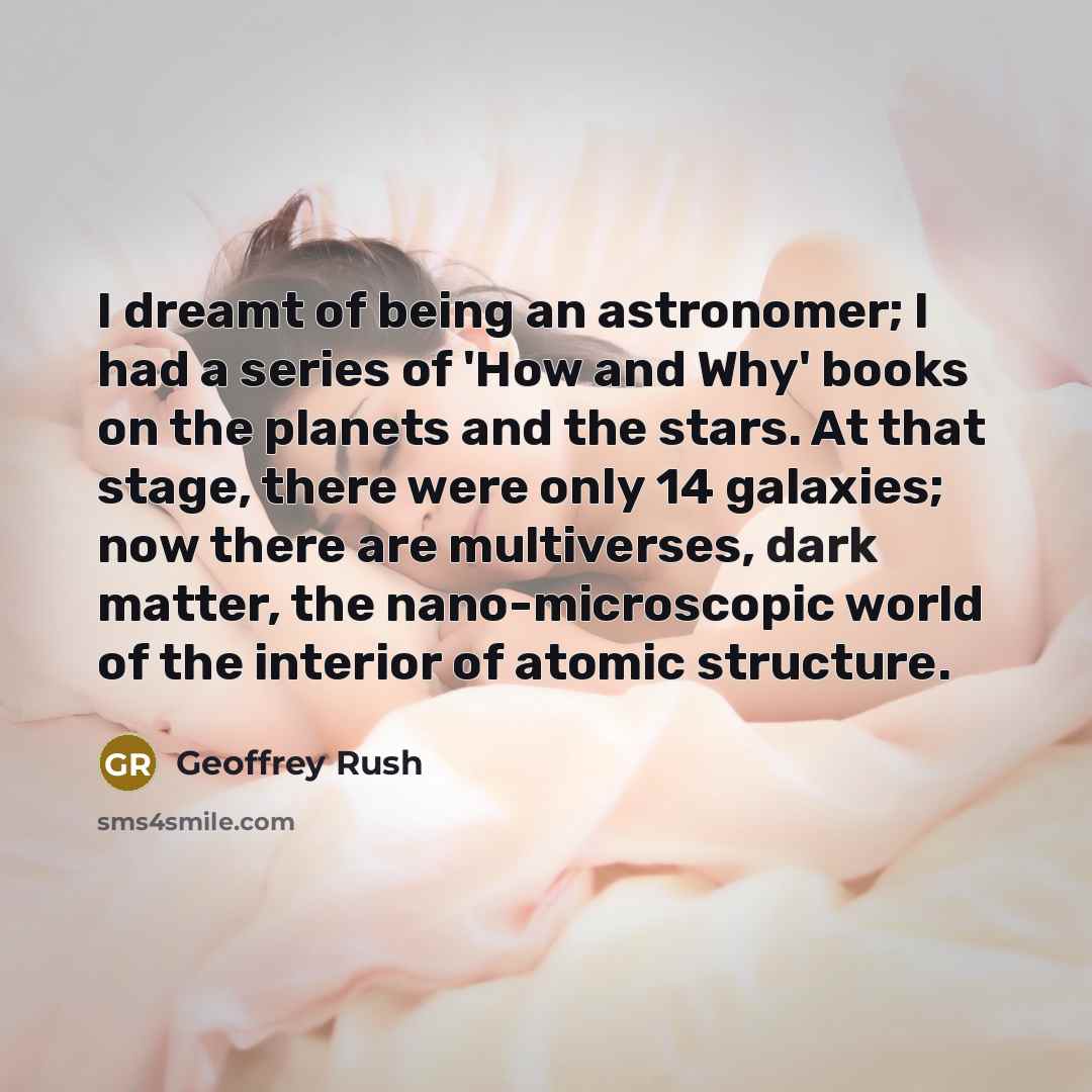 “I dreamt of being an astronomer; I had a series…” quote by Geoffrey Rush