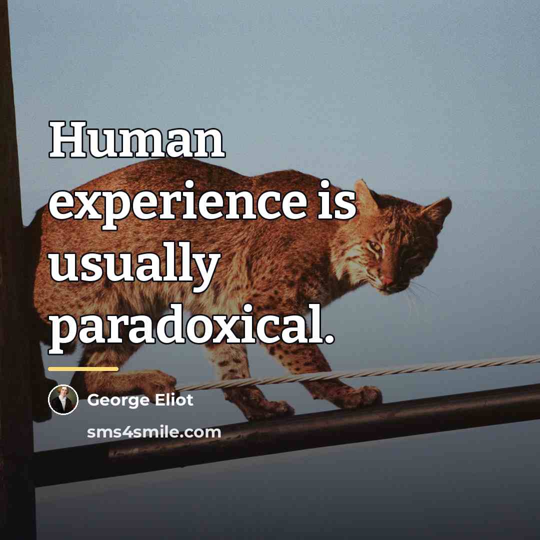 “Human experience is usually paradoxical.…” quote by George Eliot