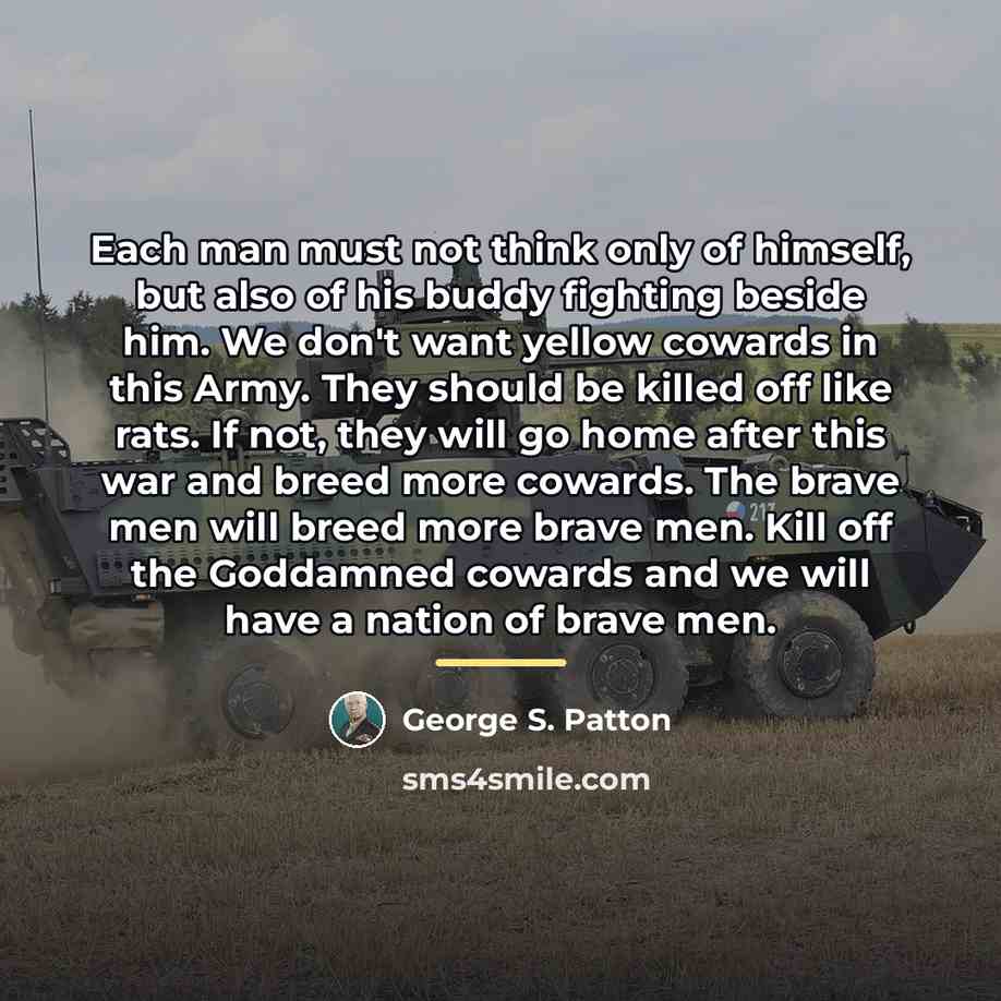 “Each man must not think only of himself, but also…” quote by George S. Patton