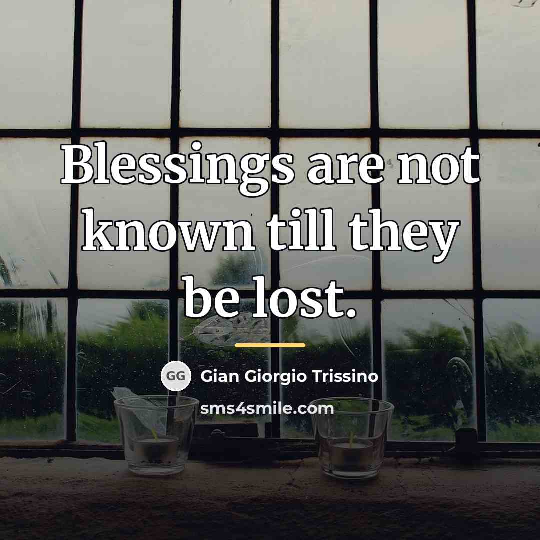 “Blessings are not known till they be lost.…” quote by Gian Giorgio Trissino