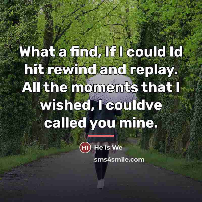 “What a find, If I could Id hit rewind and…” quote by He Is We