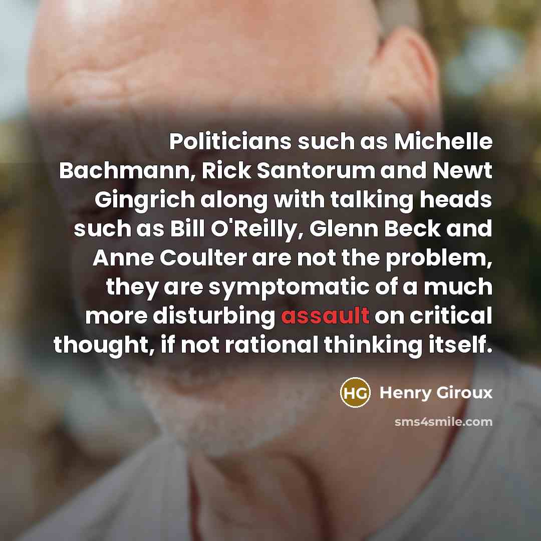 “Politicians such as Michelle Bachmann, Rick Santorum and Newt Gingrich…” quote by Henry Giroux