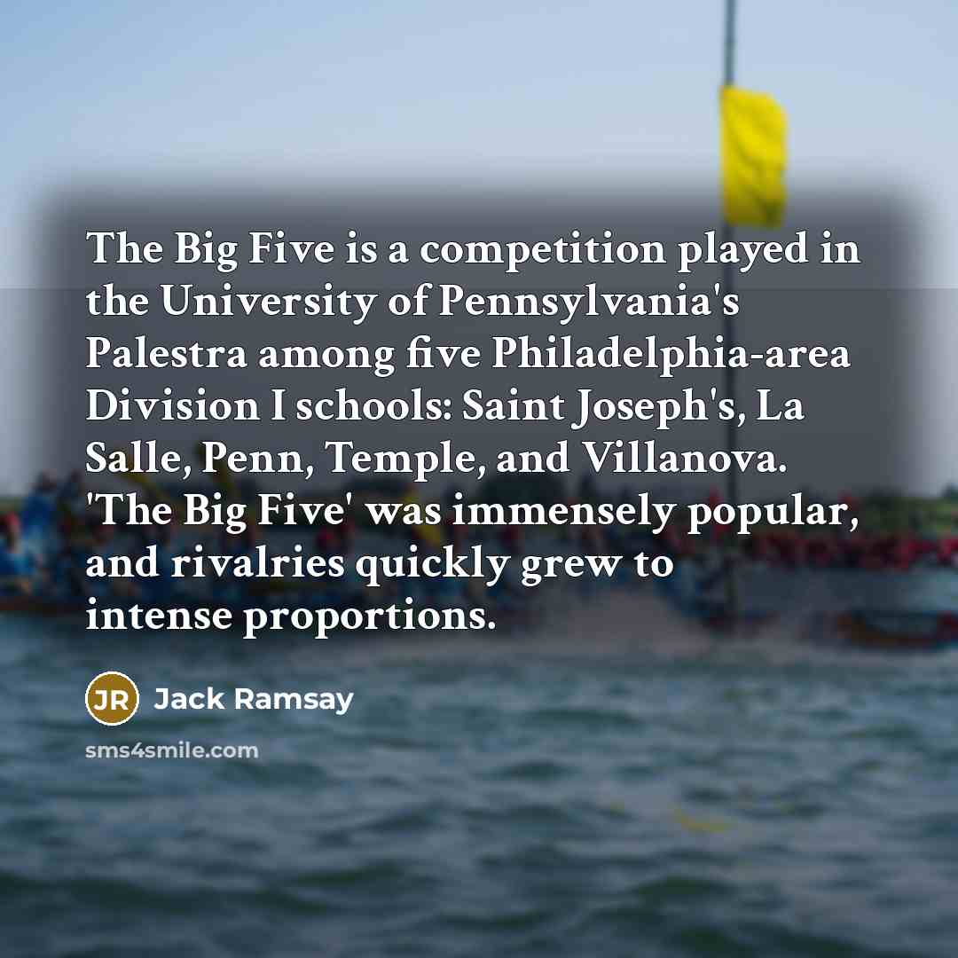 “The Big Five is a competition played in the University…” quote by Jack Ramsay