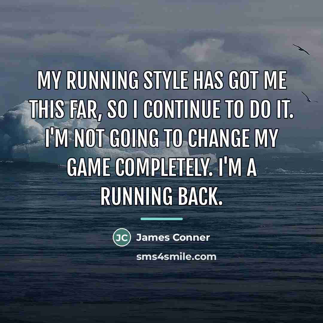 “My running style has got me this far, so I…” quote by James Conner