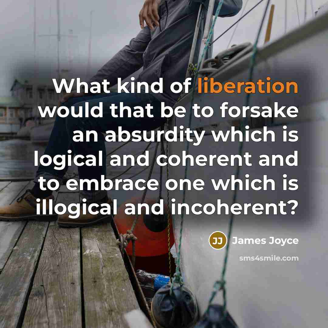 “What kind of liberation would that be to forsake an…” quote by James Joyce