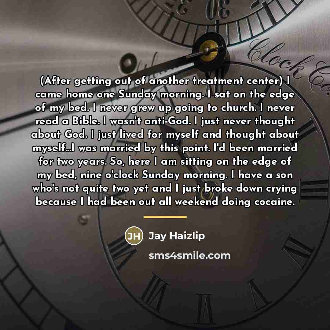 “(After getting out of another treatment center) I came home…” quote by Jay Haizlip